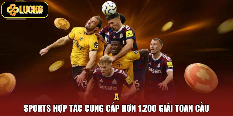 A-Sports hợp tác cung cấp hơn 1,200 giải toàn cầu