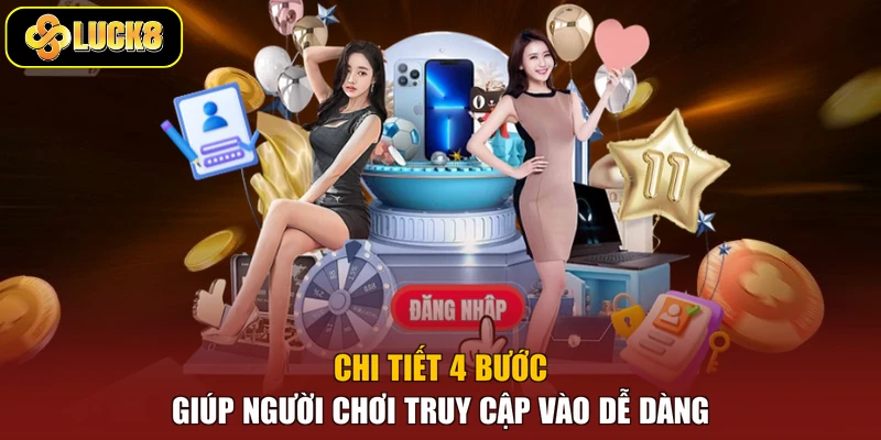 Chi tiết 4 bước giúp người chơi truy cập vào dễ dàng