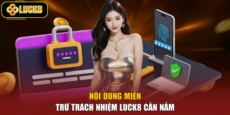 Nội dung miễn trừ trách nhiệm Luck8 cần nắm